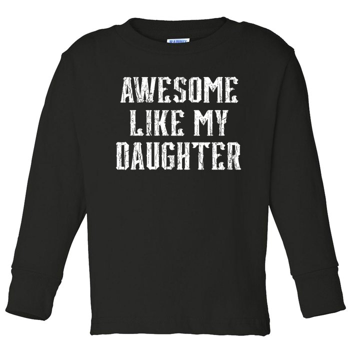 Awesome Like My Daughter FatherS Day Vintage Retro Dad Toddler Long Sleeve Shirt