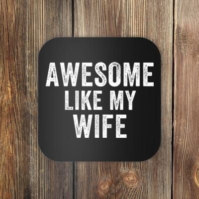 Awesome Like My Wife Funny Wife Mothers Day Wife Jokes Best Wife Ever Cool Wife Coaster