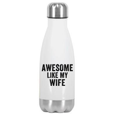 Awesome Like My Wife Funny Wife Mothers Day Wife Jokes Best Wife Ever Cool Wife Stainless Steel Insulated Water Bottle