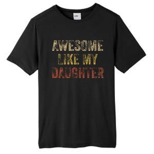 Awesome Like My Daughter Fathers Day From Daughter Tall Fusion ChromaSoft Performance T-Shirt