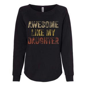 Awesome Like My Daughter Fathers Day From Daughter Womens California Wash Sweatshirt