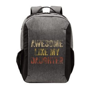 Awesome Like My Daughter Fathers Day From Daughter Vector Backpack