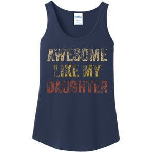 Awesome Like My Daughter Fathers Day From Daughter Ladies Essential Tank