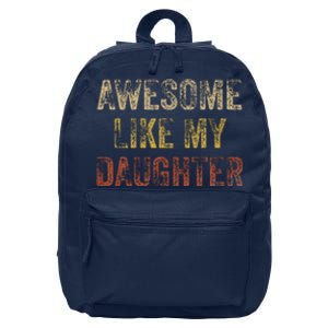 Awesome Like My Daughter Fathers Day From Daughter 16 in Basic Backpack