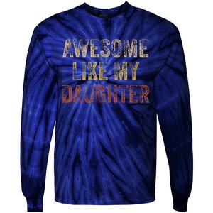 Awesome Like My Daughter Fathers Day From Daughter Tie-Dye Long Sleeve Shirt