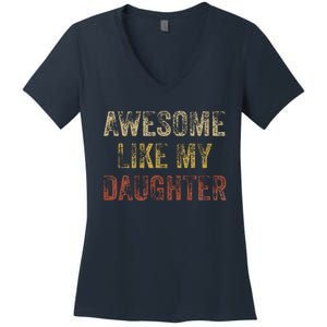 Awesome Like My Daughter Fathers Day From Daughter Women's V-Neck T-Shirt