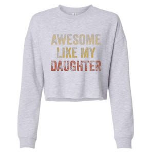 Awesome Like My Daughter Fathers Day From Daughter Cropped Pullover Crew