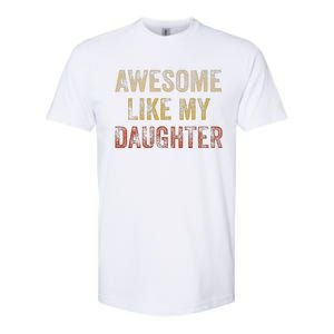 Awesome Like My Daughter Fathers Day From Daughter Softstyle CVC T-Shirt