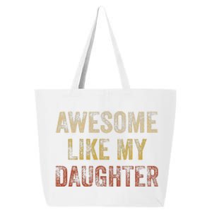 Awesome Like My Daughter Fathers Day From Daughter 25L Jumbo Tote