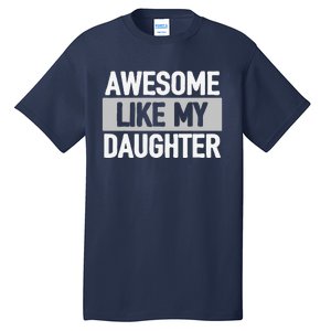 Awesome Like My Daughter Tall T-Shirt