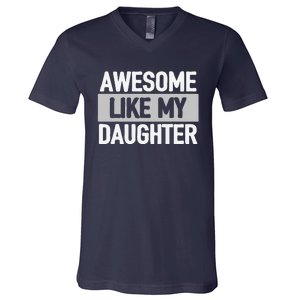 Awesome Like My Daughter V-Neck T-Shirt