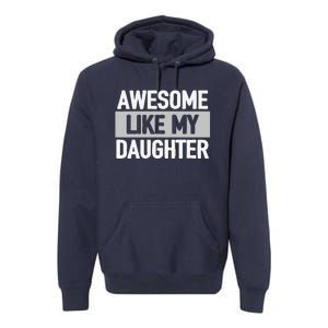 Awesome Like My Daughter Premium Hoodie