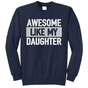 Awesome Like My Daughter Tall Sweatshirt