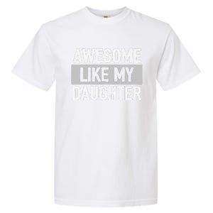 Awesome Like My Daughter Garment-Dyed Heavyweight T-Shirt