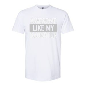 Awesome Like My Daughter Softstyle CVC T-Shirt