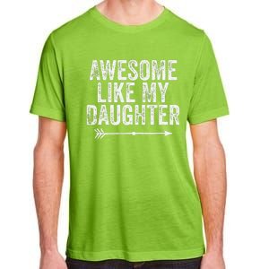 Awesome Like My Daughter Dad Mom Funny Parents Day Adult ChromaSoft Performance T-Shirt