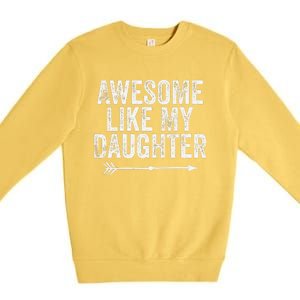 Awesome Like My Daughter Dad Mom Funny Parents Day Premium Crewneck Sweatshirt