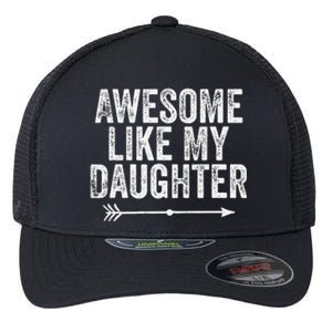 Awesome Like My Daughter Dad Mom Funny Parents Day Flexfit Unipanel Trucker Cap