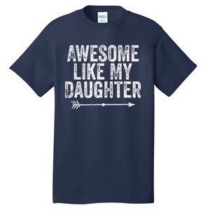 Awesome Like My Daughter Dad Mom Funny Parents Day Tall T-Shirt