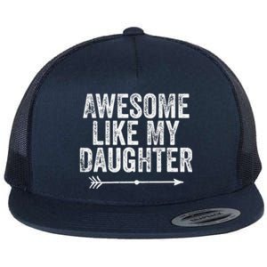 Awesome Like My Daughter Dad Mom Funny Parents Day Flat Bill Trucker Hat