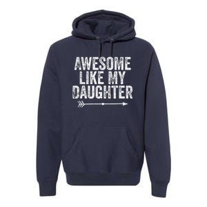 Awesome Like My Daughter Dad Mom Funny Parents Day Premium Hoodie