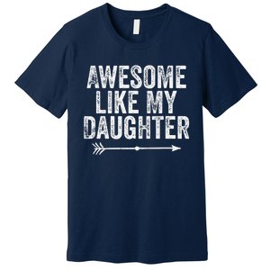 Awesome Like My Daughter Dad Mom Funny Parents Day Premium T-Shirt