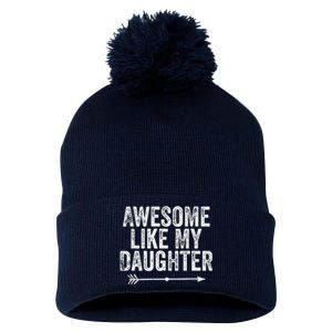 Awesome Like My Daughter Dad Mom Funny Parents Day Pom Pom 12in Knit Beanie