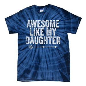 Awesome Like My Daughter Dad Mom Funny Parents Day Tie-Dye T-Shirt