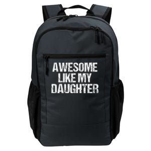 Awesome Like My Daughter Funny Gifts On Fathers Day For Dad Daily Commute Backpack