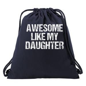 Awesome Like My Daughter Funny Gifts On Fathers Day For Dad Drawstring Bag