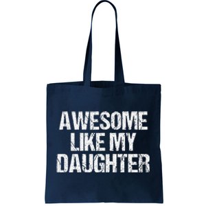 Awesome Like My Daughter Funny Gifts On Fathers Day For Dad Tote Bag