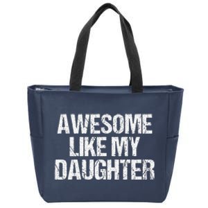 Awesome Like My Daughter Funny Gifts On Fathers Day For Dad Zip Tote Bag