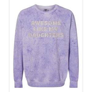 Awesome Like My Daughters Funny Family Parent Colorblast Crewneck Sweatshirt