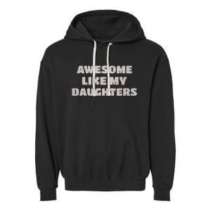 Awesome Like My Daughters Funny Family Parent Garment-Dyed Fleece Hoodie