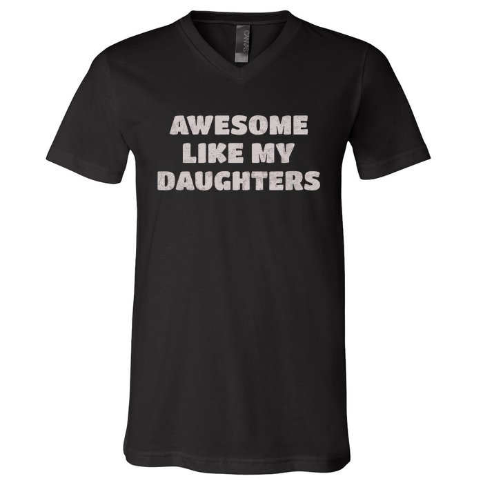 Awesome Like My Daughters Funny Family Parent V-Neck T-Shirt