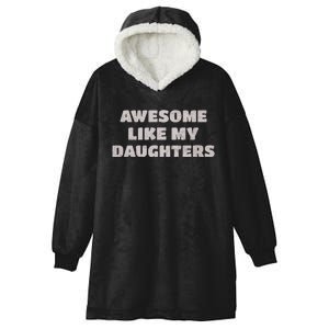 Awesome Like My Daughters Funny Family Parent Hooded Wearable Blanket