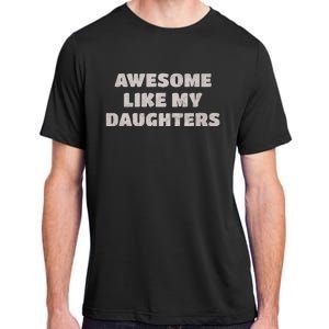 Awesome Like My Daughters Funny Family Parent Adult ChromaSoft Performance T-Shirt