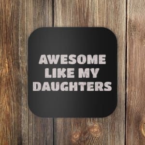 Awesome Like My Daughters Funny Family Parent Coaster