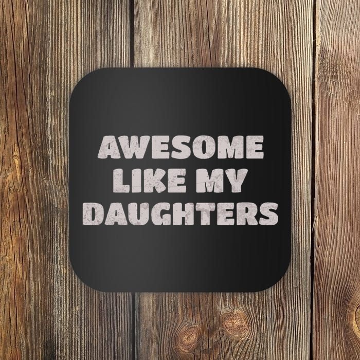 Awesome Like My Daughters Funny Family Parent Coaster