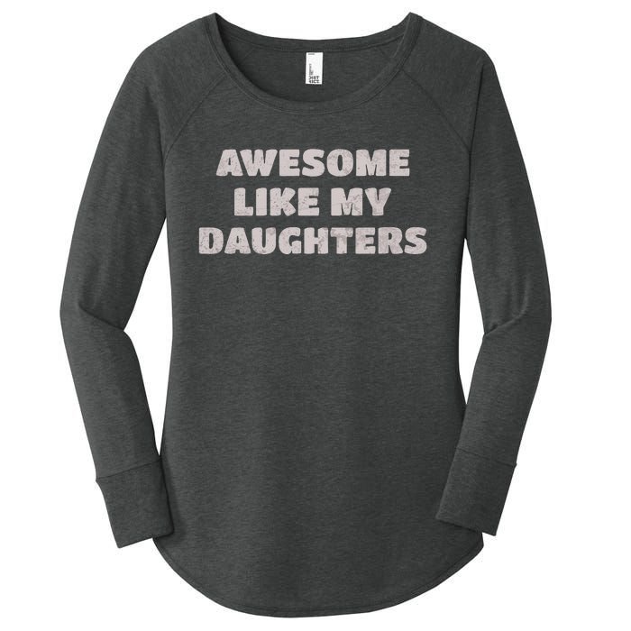 Awesome Like My Daughters Funny Family Parent Women's Perfect Tri Tunic Long Sleeve Shirt