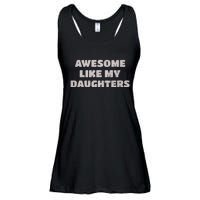 Awesome Like My Daughters Funny Family Parent Ladies Essential Flowy Tank