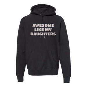 Awesome Like My Daughters Funny Family Parent Premium Hoodie