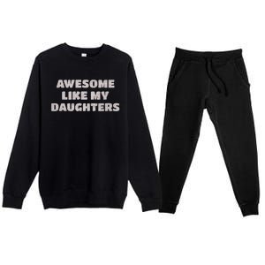 Awesome Like My Daughters Funny Family Parent Premium Crewneck Sweatsuit Set