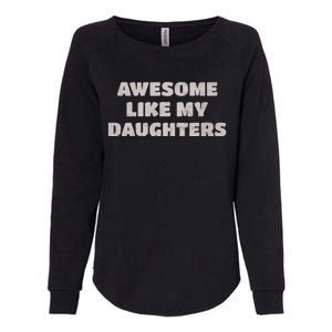 Awesome Like My Daughters Funny Family Parent Womens California Wash Sweatshirt