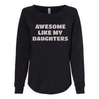 Awesome Like My Daughters Funny Family Parent Womens California Wash Sweatshirt