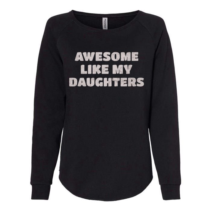 Awesome Like My Daughters Funny Family Parent Womens California Wash Sweatshirt