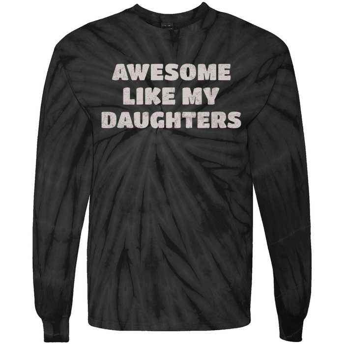 Awesome Like My Daughters Funny Family Parent Tie-Dye Long Sleeve Shirt