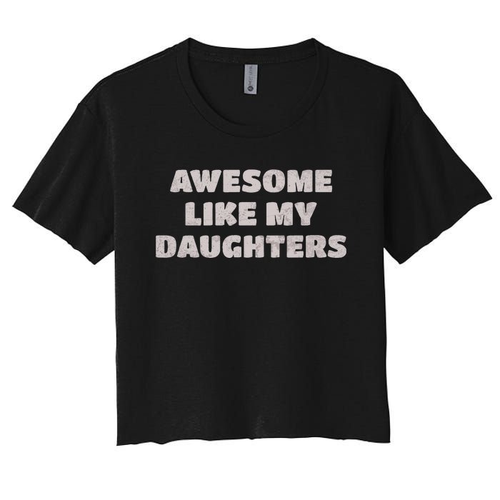 Awesome Like My Daughters Funny Family Parent Women's Crop Top Tee