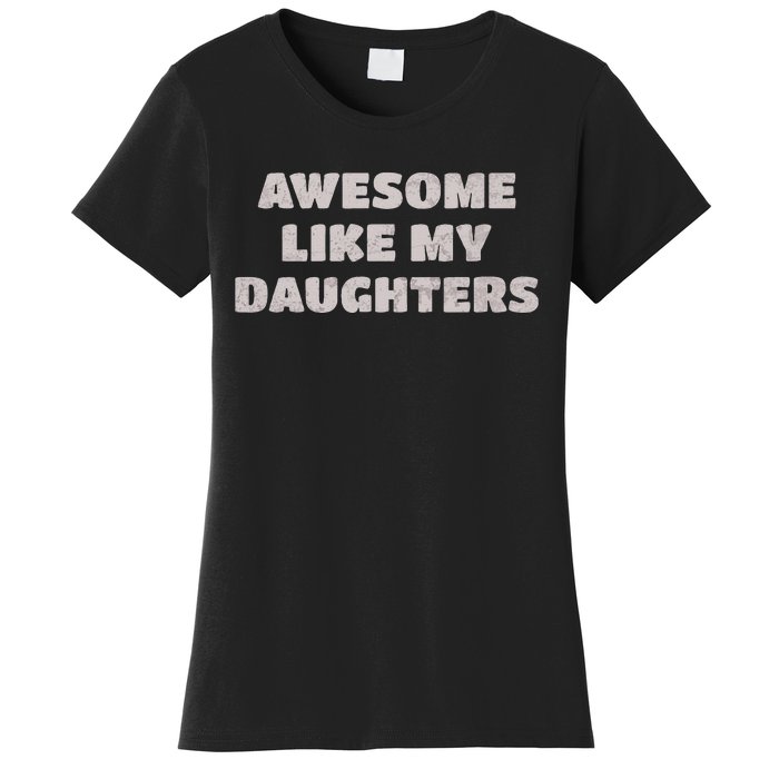 Awesome Like My Daughters Funny Family Parent Women's T-Shirt