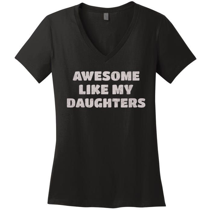 Awesome Like My Daughters Funny Family Parent Women's V-Neck T-Shirt